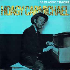 Hoagy Carmichael - 16 Classic Tracks album cover
