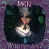 Dartz (2) - No Matter Whatz