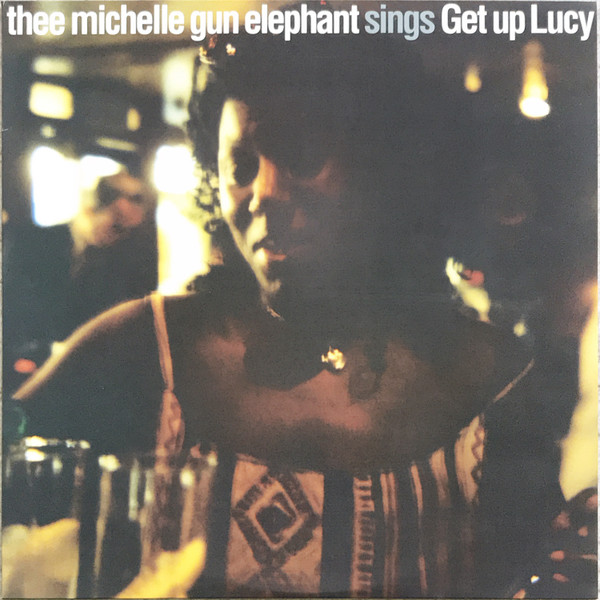 Thee Michelle Gun Elephant – Get Up Lucy (1997, Vinyl) - Discogs