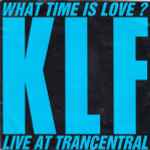 Cover of What Time Is Love? (Live At Trancentral), 1990-08-00, Vinyl