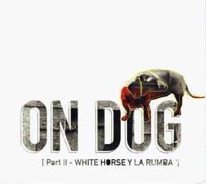 On Dog - Part II - White Horse Y La Rumba album cover