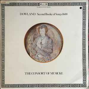 Second Booke Of Songs 1600 - Dowland - The Consort Of Musicke
