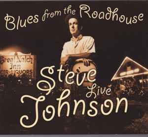 Steve Johnson (20) - Blues From The Roadhouse Live album cover