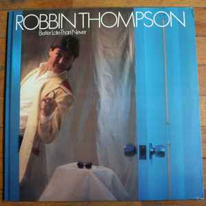Robbin Thompson - Better Late Than Never album cover
