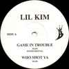 Lil Kim* - Game In Trouble / Who Shot Ya / Change
