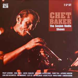 Chet Baker – The Sesjun Radio Shows (2010, Vinyl) - Discogs