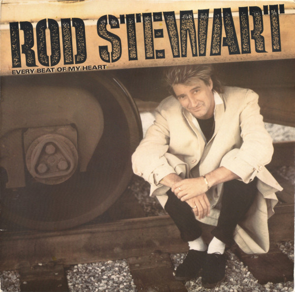 Rod Stewart – Beat Of My Heart (1986, Vinyl) - Discogs