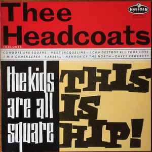 The Kids Are All Square - This Is Hip! - Thee Headcoats