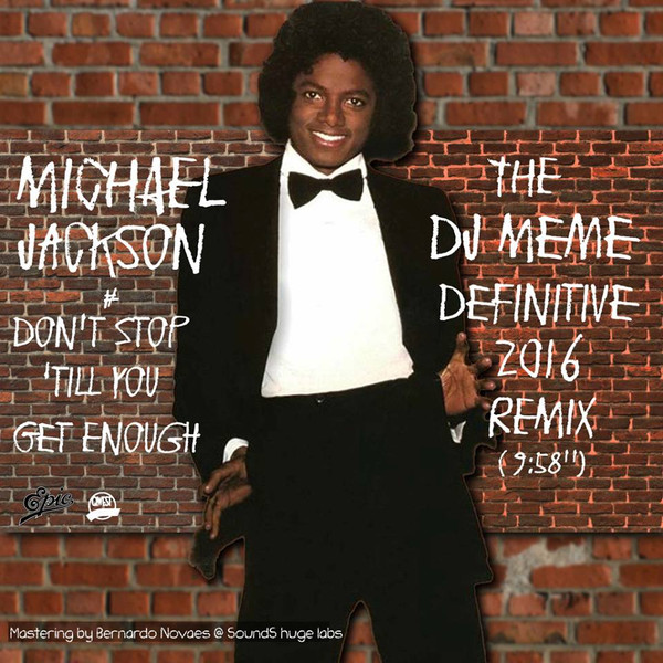 baixar álbum Michael Jackson - Dont Stop Till You Get Enough The DJ Meme Definitive 2016 Remix