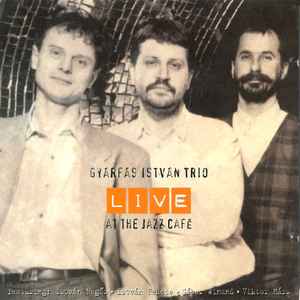 Gyárfás István Trio - Live At The Jazz Café album cover