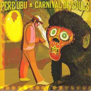 Pere Ubu - Carnival Of Souls アルバムカバー