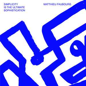 Matthieu Faubourg - Simplicity Is The Ultimate Sophistication album cover