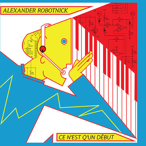 Alexander Robotnick – Ce N’Est Q’Un Début