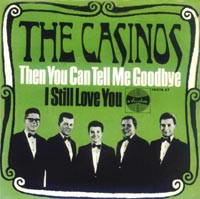 The Casinos – Then You Can Tell Me Goodbye / I Still Love You