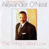 Alexander O'Neal - This Thing Called Love (The Greatest Hits Of Alexander O'Neal)