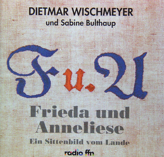 last ned album Dietmar Wischmeyer und Sabine Bulthaup - Frieda Und Anneliese Ein Sittenbild Vom Lande