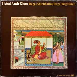 Raga: Ahir Bhairav, Raga: Bageshree - Ustad Amir Khan