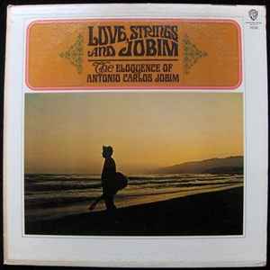 Antonio Carlos Jobim – Love, Strings And Jobim (1966, Vinyl) - Discogs