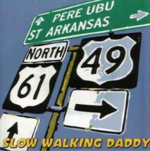 Pere Ubu - Slow Walking Daddy アルバムカバー
