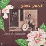 James Talley - Ain't It Somethin' (LP, Album, Los)