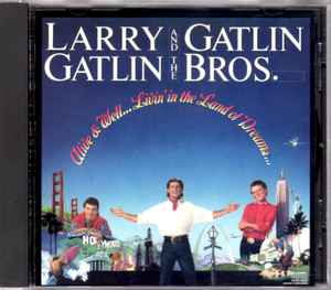 Larry Gatlin & The Gatlin Brothers - Alive & Well...Livin' In The Land Of Dreams... album cover