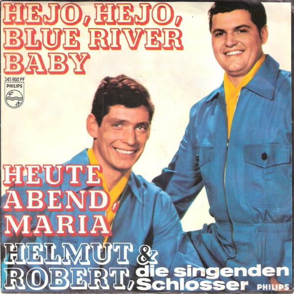 descargar álbum Helmut & Robert, Die Singenden Schlosser - Hejo Hejo Blue River Baby Heute Abend Maria