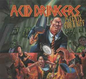 Acid Drinkers - 25 Cents For A Riff album cover