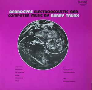 Androgyne : Electroacoustic And Computer Music By Barry Truax - Barry Truax