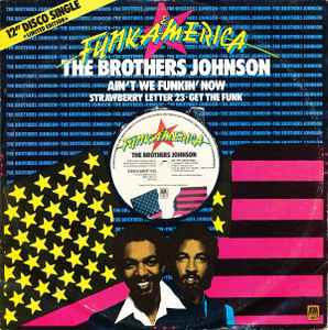 Brothers Johnson - Ain't We Funkin' Now  / Strawberry Letter 23 / Get The Funk Out Ma Face album cover