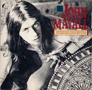 John Mayall - Archives To Eighties Featuring Eric Clapton & Mick Taylor album cover