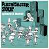 Flushmaster Soup* - Humanoid Terror