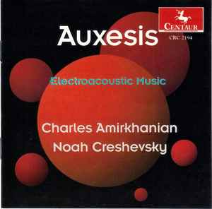 Charles Amirkhanian - Auxesis: Electroacoustic Music album cover