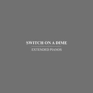 Extended Pianos - Switch On A Dime