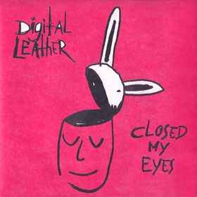 Closed My Eyes - Digital Leather