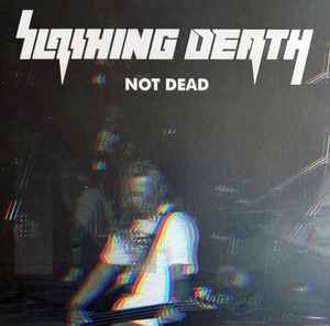 Slashing Death - Not Dead