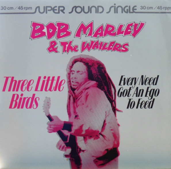 Bob Marley & The Wailers – Three Little Birds / Every Need Got An Ego To  Feed (1980, Vinyl) - Discogs