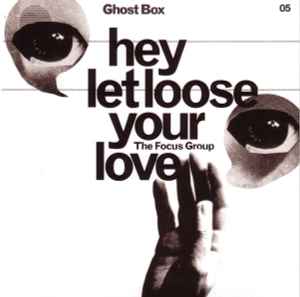 Hey Let Loose Your Love - The Focus Group
