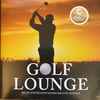 Various - Golf Lounge: Beste Entspannungsmusik Für Golfer