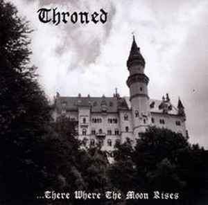 Throned - ...There Where The Moon Rises album cover
