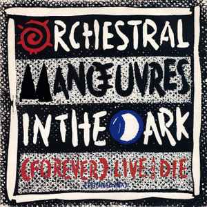 Orchestral Manœuvres In The Dark* - (Forever) Live And Die (Extended Mix)