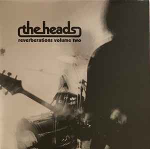 Reverberations Volume Two - The Heads