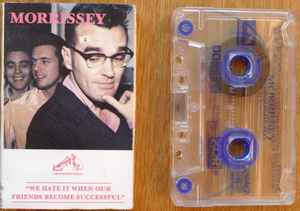 Morrissey – We Hate It When Our Friends Become Successful (1992 