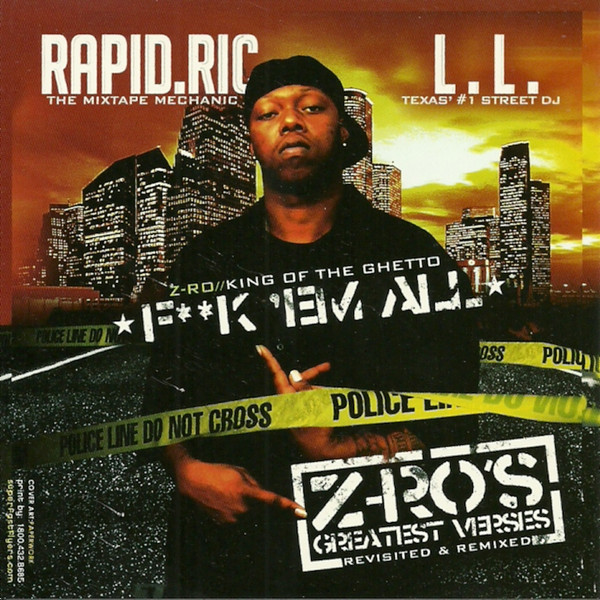 Z-Ro // King Of The Ghetto, Rapid.Ric, L.L. – F**k 'Em All: Z-Ro's