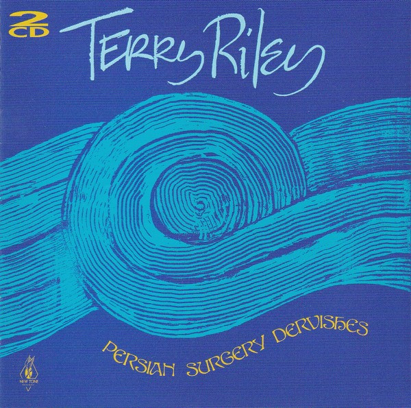 Terry Riley – Persian Surgery Dervishes (CD) - Discogs