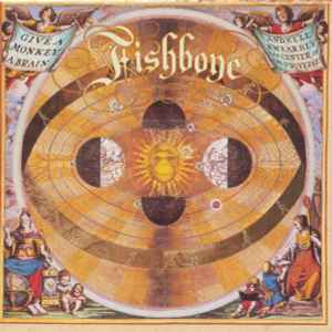 Fishbone - Give A Monkey A Brain…  And He'll Swear He's The Center Of The Universe