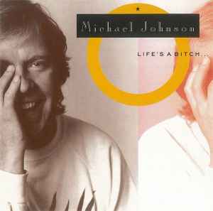 Michael Johnson (5) - Life's A Bitch album cover