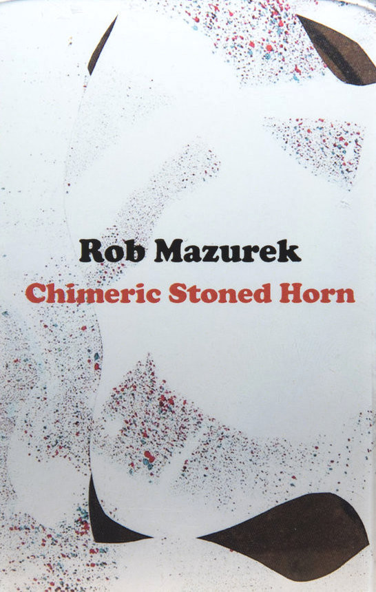 descargar álbum Rob Mazurek - Chimeric Stoned Horn