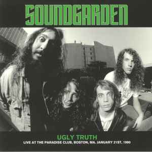 Soundgarden - Ugly Truth (Live At The Paradise Club Boston 1990) album cover