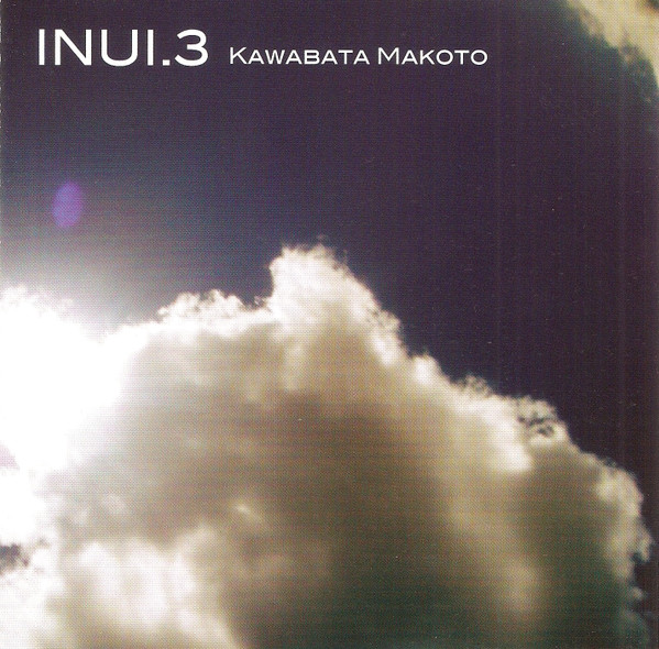 Kawabata Makoto – Inui.3 (2005, CD) - Discogs