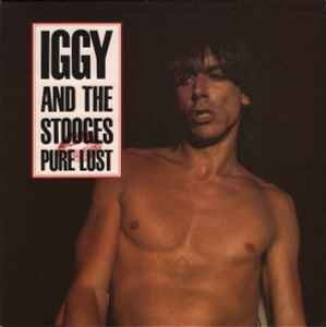 Pure Lust - Iggy And The Stooges